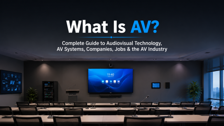 What Is AV Complete Guide to Audiovisual Technology
